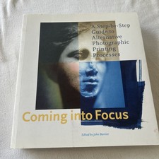 Coming Into Focus Alt Photographic Printing Processes 2000 Chronicle Book