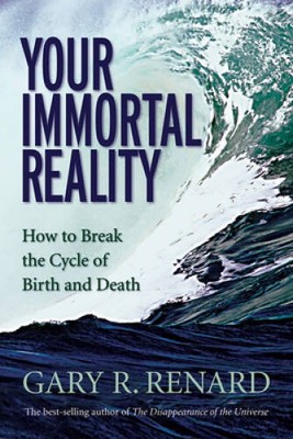 Your Immortal Reality: How to Break the Cycle of Birth and Death - VERY GOOD