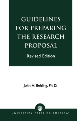 GUIDELINES FOR PREPARING THE RESEARCH PROPOSAL By John H. Behling **BRAND NEW**