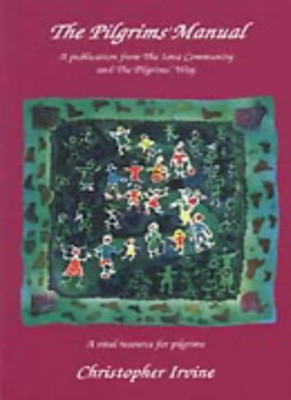 The Pilgrim's Manual: Publication from the Iona Community and th