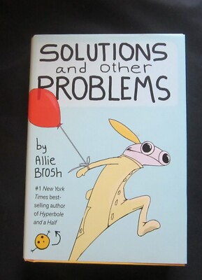 Solutions and Other Problems by Allie Brosh 2020