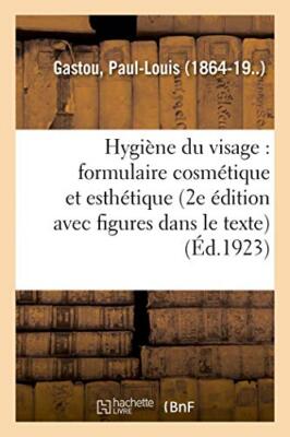 Hygiene du visage : formulaire cosmetique et esthetique (2e edition, avec fig-,