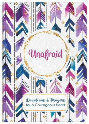 Unafraid: Devotions and Prayers for a Courageous Heart - NEW