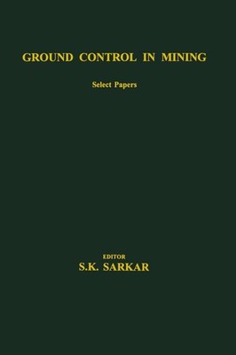 Ground Control in Mining: Select Papers by S.K. Sarkar (English) Hardcover Book