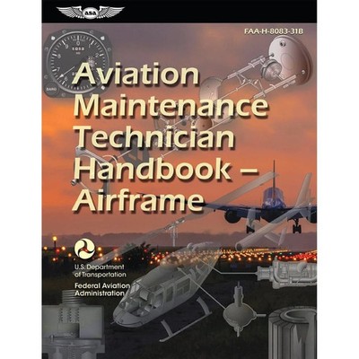 NEW ASA Aviation Maintenance Technician Handbook: Airframe 8083-31B