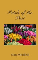 Clara Whitfield | Petals Of The Past | Taschenbuch | Englisch (2025)