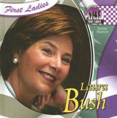 Laura Bush (First Ladies) - Library Binding By Mattern, Joanne - GOOD