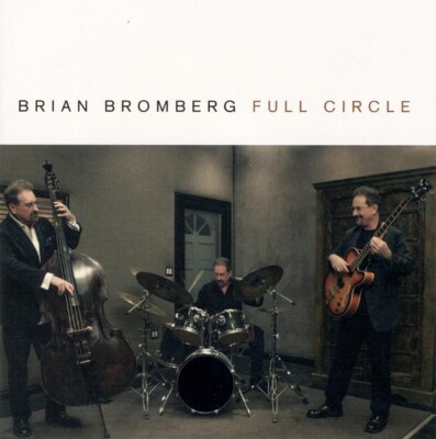 (80) Brian Bromberg  'Full Circle'- U.S. Artistry Contemporary Jazz CD 2016-New