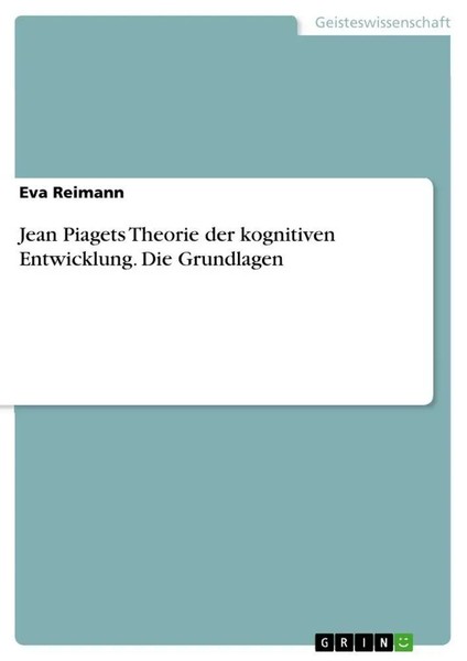 Jean Piagets Theorie Der Kognitiven Entwicklung. Die Grundlagen Eva Reimann Buch-image