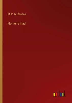 Homer's Iliad | M. P. W. Boulton | Taschenbuch | Englisch | 2023