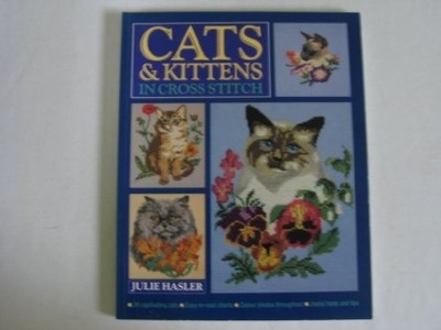Cats and Kittens in Cross Stitch by Hasler, Julie S. 0304341304 FREE Shipping
