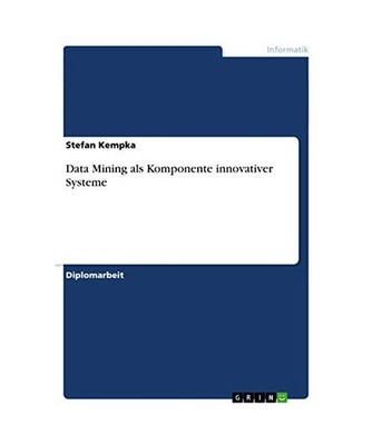 Data Mining als Komponente innovativer Systeme, Kempka, Stefan
