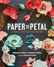 Paper to Petal by Rebecca Thuss and Patrick Farrell 0385345054 The Fast Free