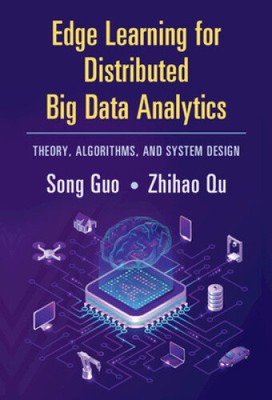 Edge Learning for Distributed Big Data Analytics: Theory, Algorithms, and