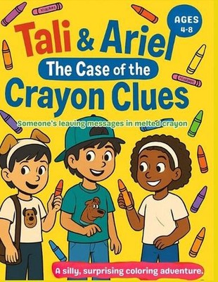 Tali and Ariel: The Case of the Crayon Clues: Some one is leaving messages....in