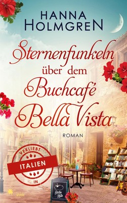 Sternenfunkeln über dem Buchcafé Bella Vista (Verliebt in Italien) | Holmgren