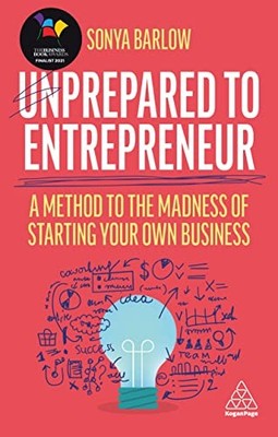 Unprepared to Entrepreneur: A Method to the Madness of... - Barlow, Sonya