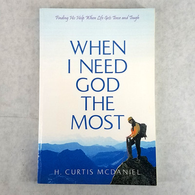 When I Need God the Most by - Softcover H. Curtis McDaniel - NO MARKS!