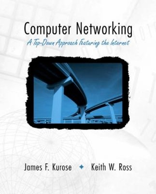 Computer Networking : A Top-Down Approach Featuring the Internet
