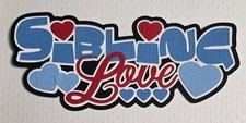 Sibling Love Title Blue. Scrapbook, Card making Paper Piecing