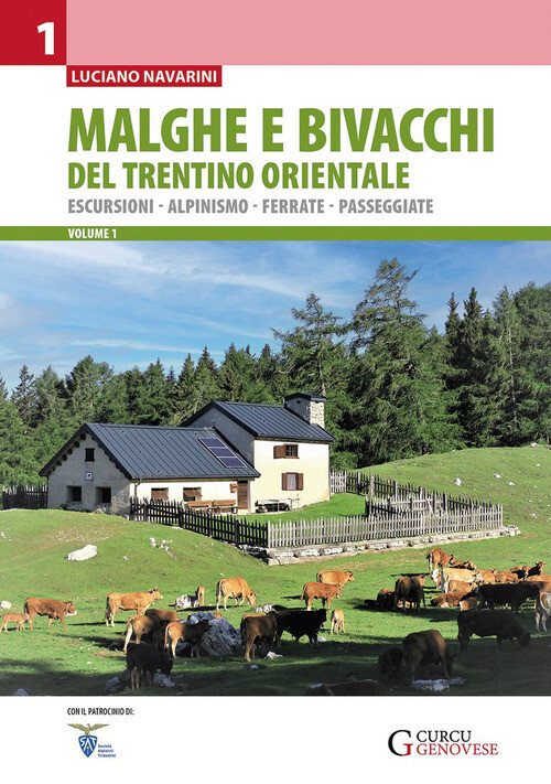 Malghe E Bivacchi Del Trentino Orientale. Escursioni, Alpinismo, Ferrate, Passeg
