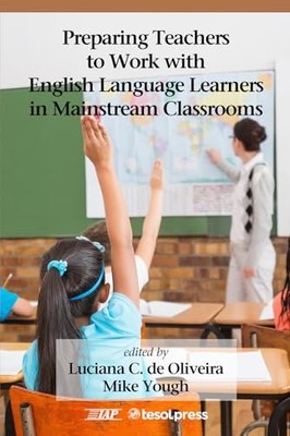 Preparing Teachers to Work with English Language Learners in Mainstream Classro