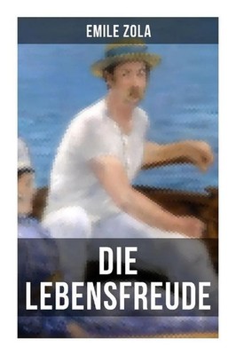 Die Lebensfreude | La joie de vivre: Die Rougon-Macquart | Emile Zola | Buch
