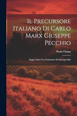 Orano - Il Precursore Italiano di Carlo Marx Giuseppe Pecchio  Saggi C - X555z