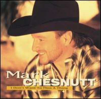 Mark Chesnutt,I Don't Want to Miss a Thing, - (Compact Disc)