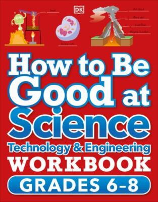 How to Be Good at Science, Technology and Engineering Workbook, Grade 6-8 by 