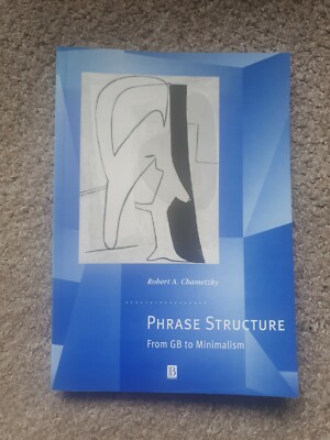 Phrase Structure: From GB to Minimalism (Generative Syntax) by Chametzky New^+