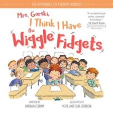 Mrs. Gorski I Think I Have the Wiggle Fidgets The Adventures of Everyday - GOOD