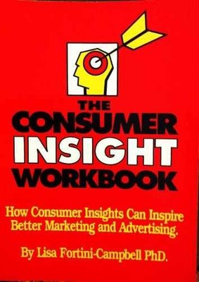 The Consumer Insight Workbook - Paperback, by Lisa Fortini-Campbell - Acceptable