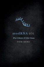modRNA: Why It Matters & Other Essays ..., Renz, Thomas
