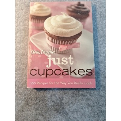 Betty Crocker Cooking Ser.: Betty Crocker Just Cupcakes: 100 Recipes for the Way