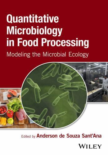 Quantitative Microbiology in Food Processing : Modeling the Microbial Ecology...