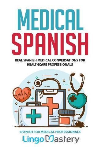Lingo Mastery Medical Spanish (Tascabile) Spanish for Medical Professionals