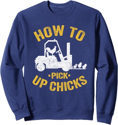 How To Pick Up Chicks Funny Forklift Truck Operator Unisex Crewneck Sweatshirt
