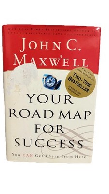 Your Road Map for Success : You Can Get There from Here by John C. Maxwell 