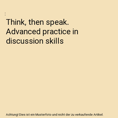 Think, then speak. Advanced practice in discussion skills