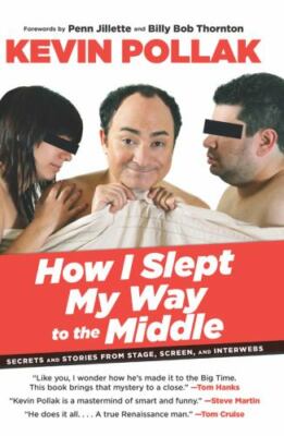 How I Slept My Way to the Middle: Secrets A- hardcover, Kevin Pollak, 076278055X