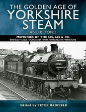 Golden Age of Yorkshire Steam and Beyond : Memories of the 50s, 60s & 70s: Ba...