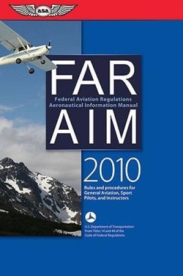 FAR/AIM 2010: Federal Aviation Regulations/Aeronautical Information Manua - GOOD