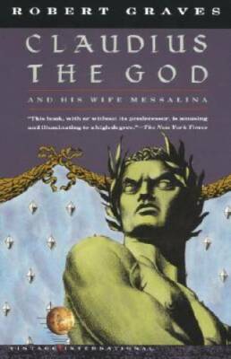 Claudius the God: And His Wife Messalina - Paperback By Graves, Robert - GOOD