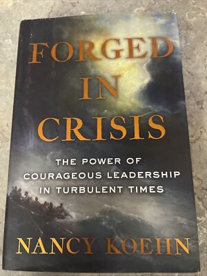 Forged in Crisis: The Power of Courageous Leadership In Turbulent Times