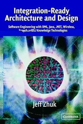 Integration-Ready Architecture and Design: Software Engineering with XML, Java, 