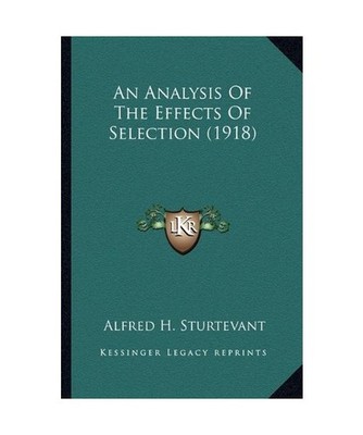 An Analysis of the Effects of Selection [1918], Sturtevant, Alfred H