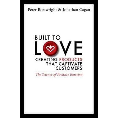 Built to Love: Creating Products That Captivate Custome - HardBack NEW Boatwrigh