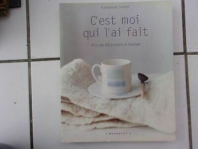 Katherine SORRELL C' est moi qui l'ai fait - plus de 60 projets à réaliser 2002