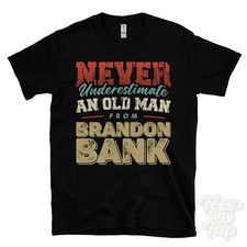 NEVER UNDERESTIMATE AN OLD MAN FROM BRANDON BANK T-SHIRT xmas gift norfolk